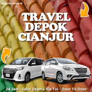 Travel Dari Depok Ke Cianjur Antar Jemput Sampai Depan Pintu