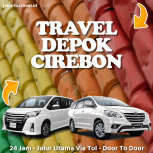 Travel Dari Depok Ke Cirebon 24 Jam Antar Jemput Sampai Depan Pintu