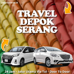 Travel Dari Depok Ke Serang Antar Jemput Sampai Depan Pintu