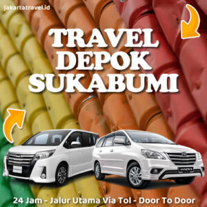 Travel Dari Depok Ke Sukabumi Antar Jemput Sampai Depan Pintu