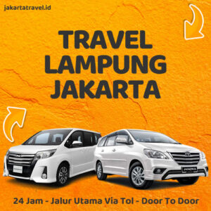 Travel Lampung Ke Jakarta 24 Jam Door To Door Terbaik Sampe Depan Pintu Rumah